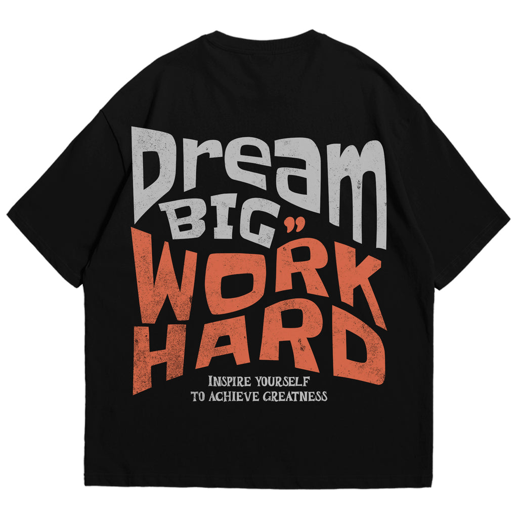 DREAM BIG & WORK HARD